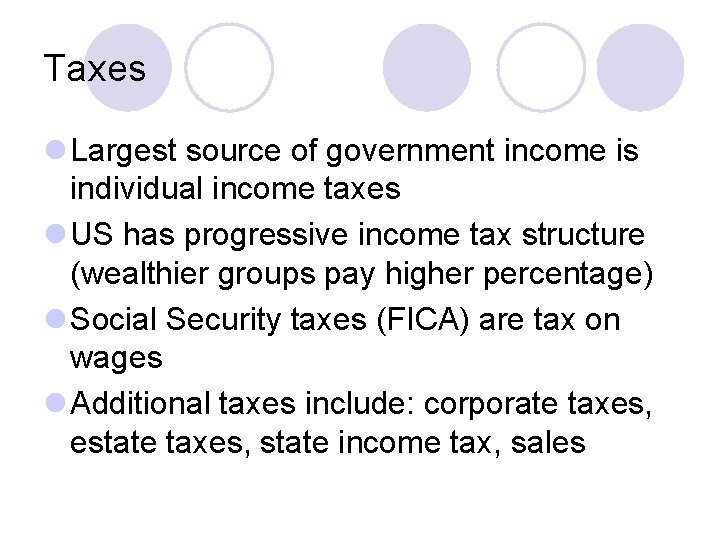 Taxes l Largest source of government income is individual income taxes l US has