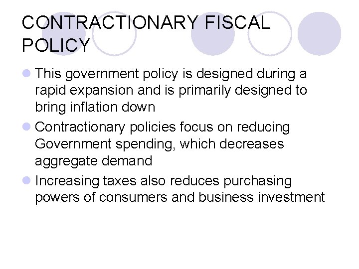 CONTRACTIONARY FISCAL POLICY l This government policy is designed during a rapid expansion and