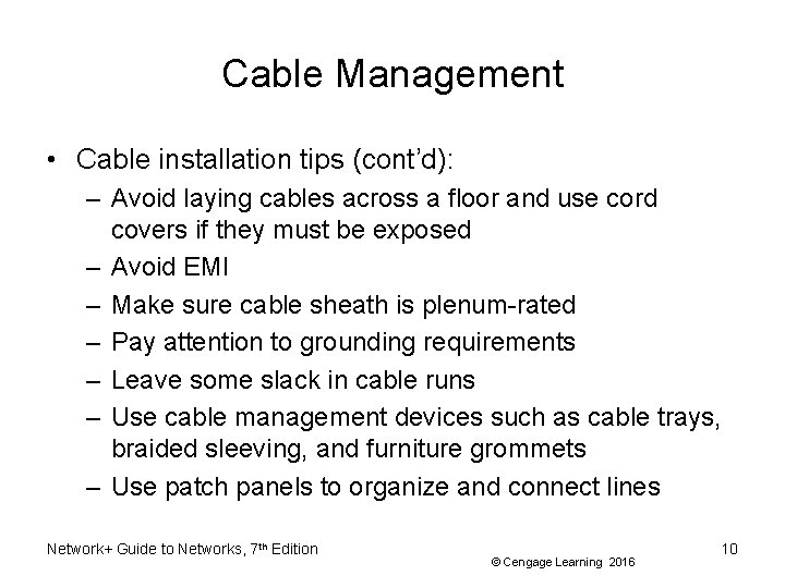 Cable Management • Cable installation tips (cont’d): – Avoid laying cables across a floor