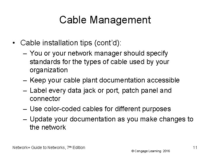 Cable Management • Cable installation tips (cont’d): – You or your network manager should