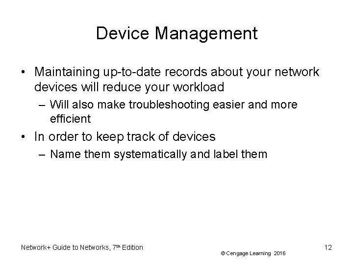 Device Management • Maintaining up-to-date records about your network devices will reduce your workload