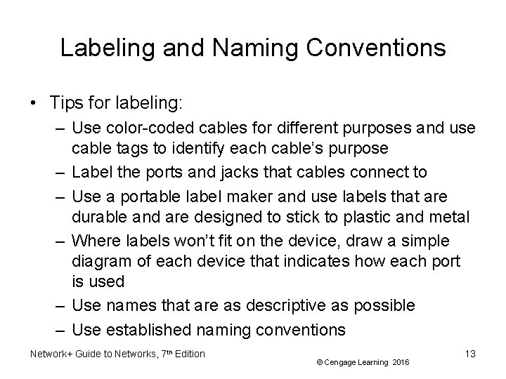 Labeling and Naming Conventions • Tips for labeling: – Use color-coded cables for different