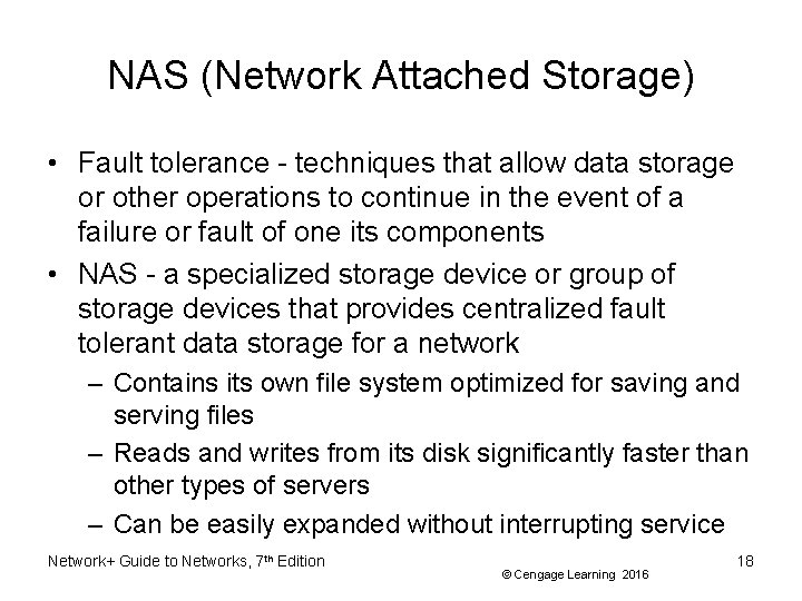 NAS (Network Attached Storage) • Fault tolerance - techniques that allow data storage or