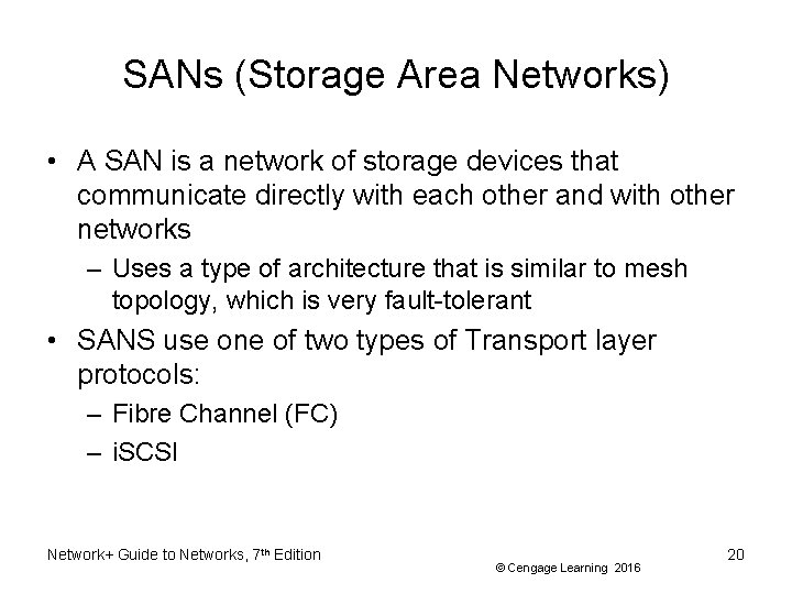 SANs (Storage Area Networks) • A SAN is a network of storage devices that