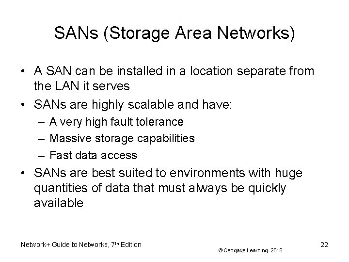 SANs (Storage Area Networks) • A SAN can be installed in a location separate