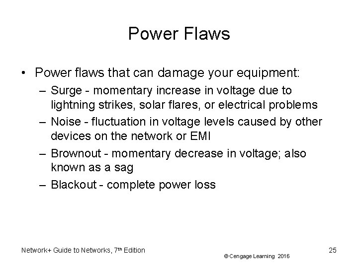 Power Flaws • Power flaws that can damage your equipment: – Surge - momentary