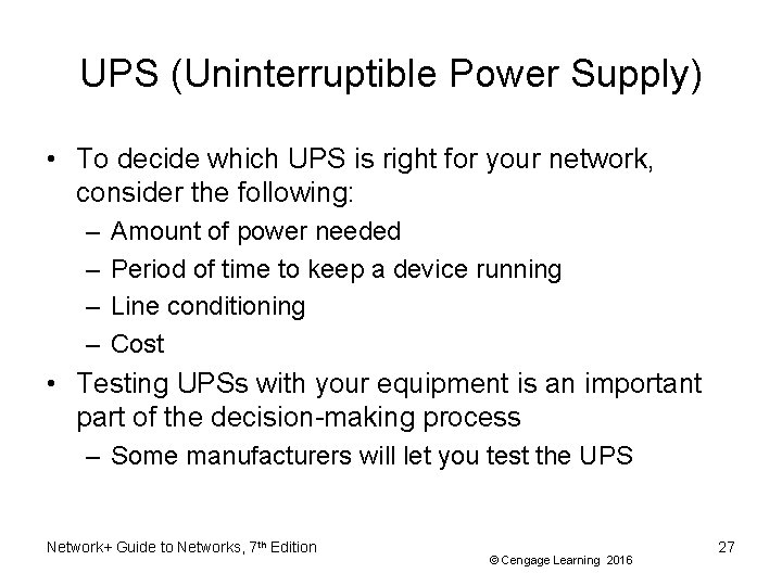 UPS (Uninterruptible Power Supply) • To decide which UPS is right for your network,