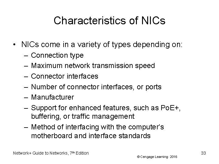 Characteristics of NICs • NICs come in a variety of types depending on: –