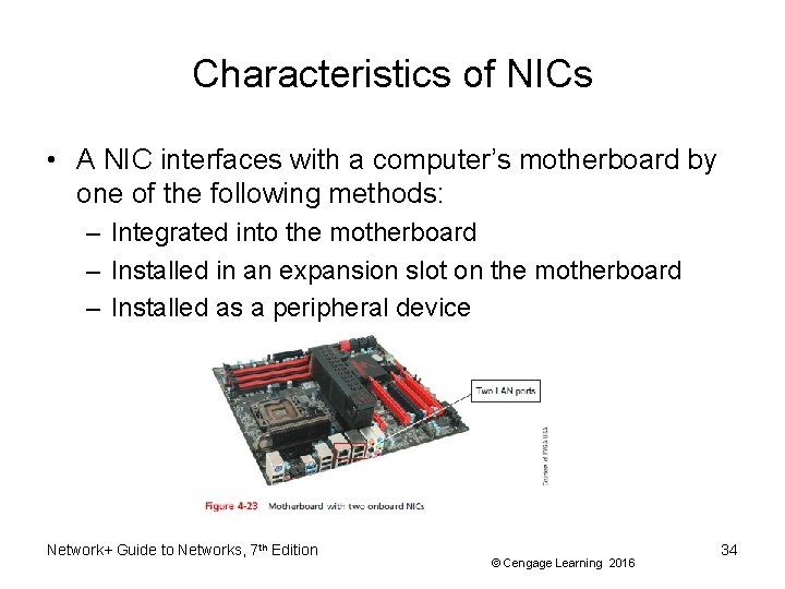 Characteristics of NICs • A NIC interfaces with a computer’s motherboard by one of