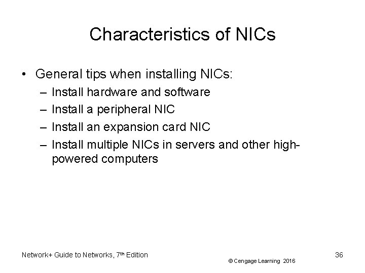 Characteristics of NICs • General tips when installing NICs: – – Install hardware and