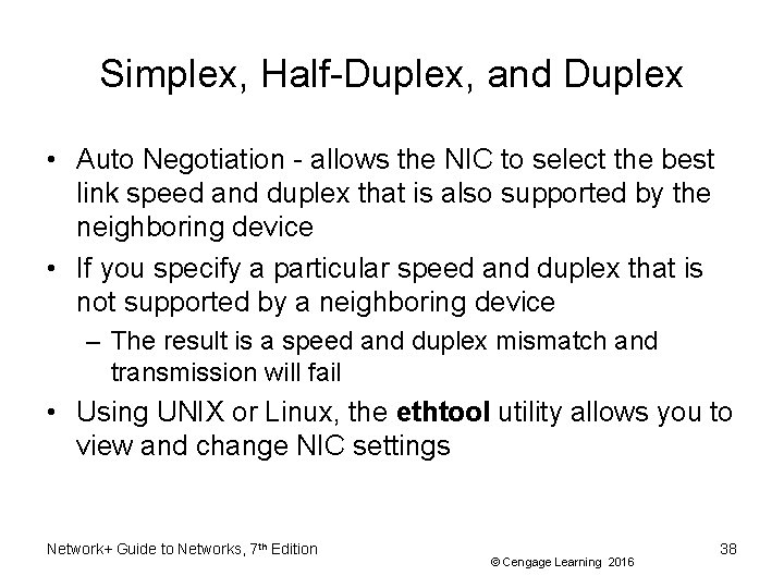 Simplex, Half-Duplex, and Duplex • Auto Negotiation - allows the NIC to select the