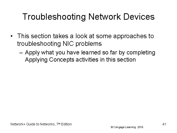 Troubleshooting Network Devices • This section takes a look at some approaches to troubleshooting