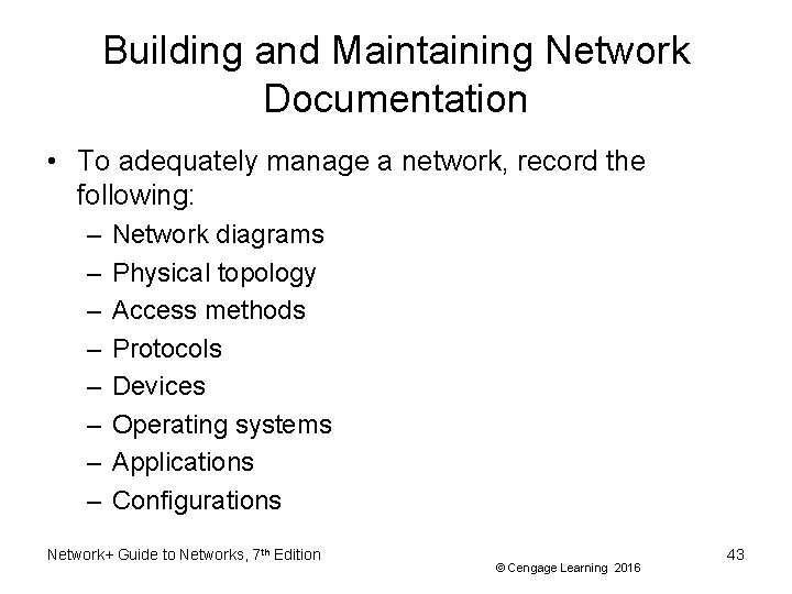 Building and Maintaining Network Documentation • To adequately manage a network, record the following: