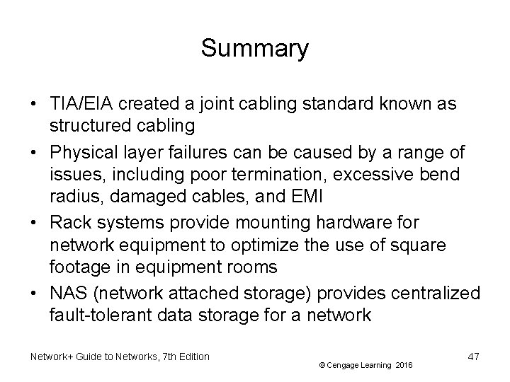 Summary • TIA/EIA created a joint cabling standard known as structured cabling • Physical