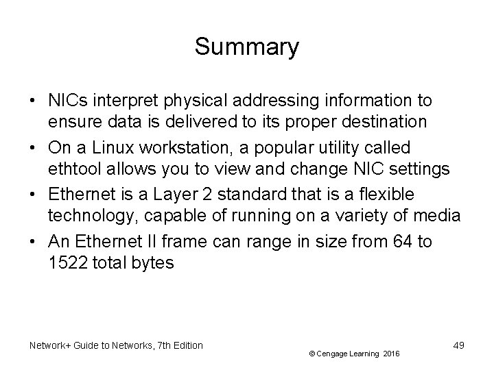 Summary • NICs interpret physical addressing information to ensure data is delivered to its