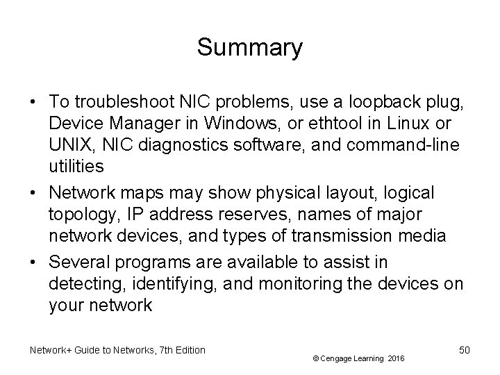 Summary • To troubleshoot NIC problems, use a loopback plug, Device Manager in Windows,