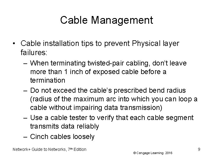 Cable Management • Cable installation tips to prevent Physical layer failures: – When terminating