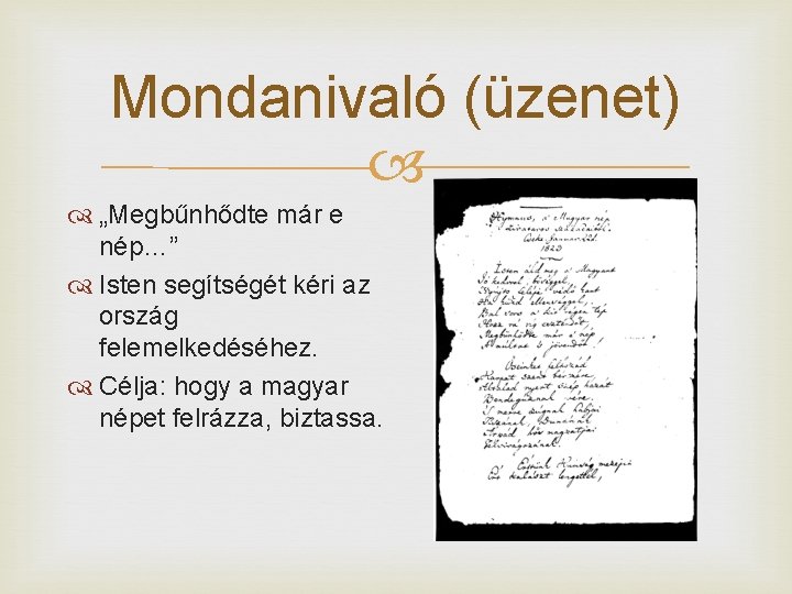 Mondanivaló (üzenet) „Megbűnhődte már e nép…” Isten segítségét kéri az ország felemelkedéséhez. Célja: hogy