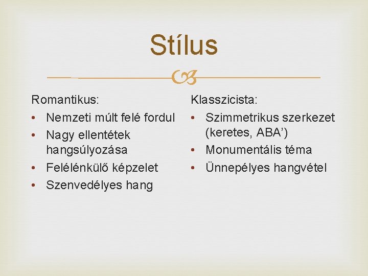 Stílus Romantikus: • Nemzeti múlt felé fordul • Nagy ellentétek hangsúlyozása • Felélénkülő képzelet