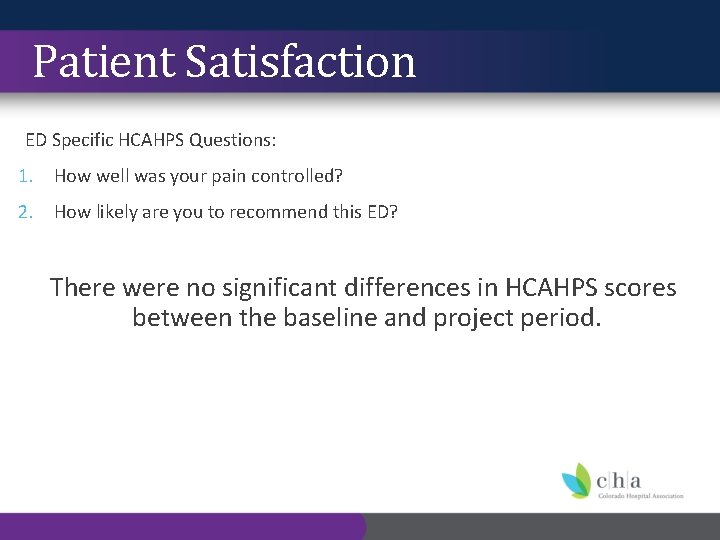 Patient Satisfaction ED Specific HCAHPS Questions: 1. How well was your pain controlled? 2.