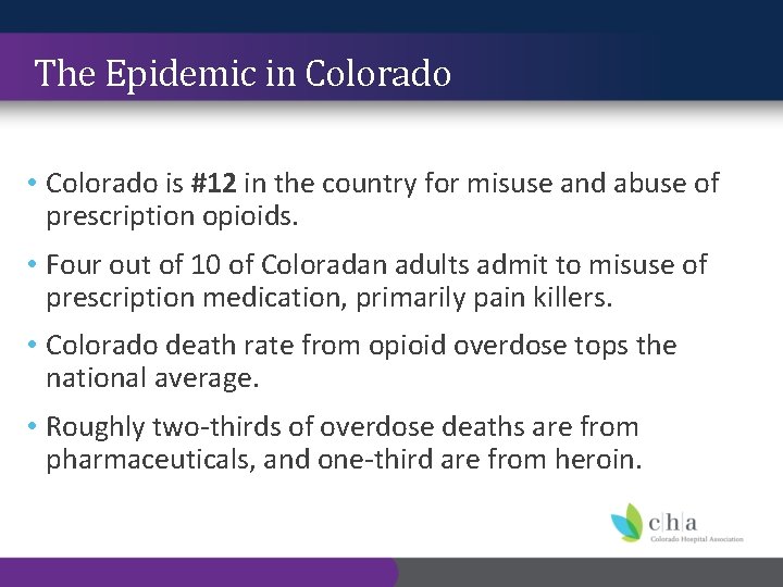 The Epidemic in Colorado • Colorado is #12 in the country for misuse and