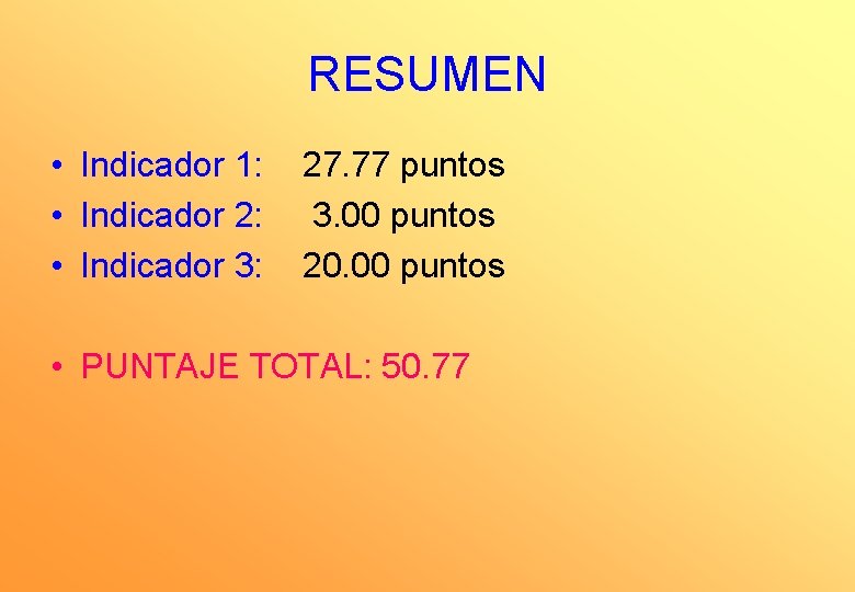 RESUMEN • Indicador 1: 27. 77 puntos • Indicador 2: 3. 00 puntos •