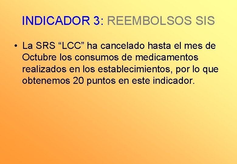 INDICADOR 3: REEMBOLSOS SIS • La SRS “LCC” ha cancelado hasta el mes de