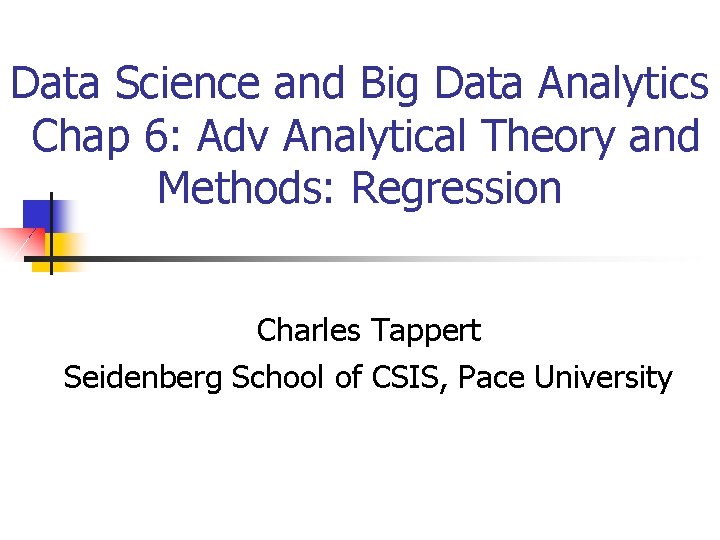 Data Science and Big Data Analytics Chap 6: Adv Analytical Theory and Methods: Regression