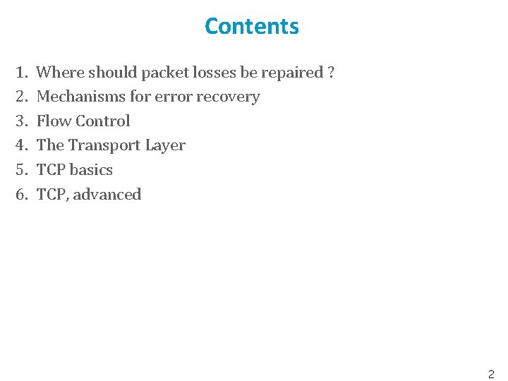 Contents 1. 2. 3. 4. 5. 6. Where should packet losses be repaired ?