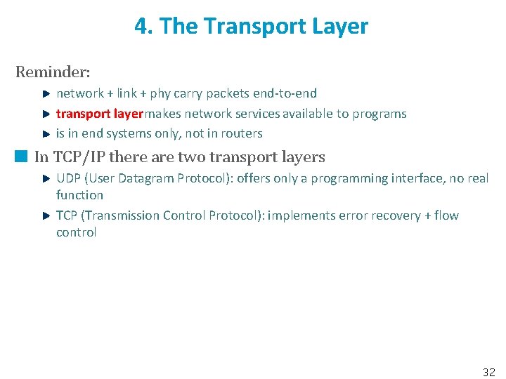 4. The Transport Layer Reminder: network + link + phy carry packets end-to-end transport