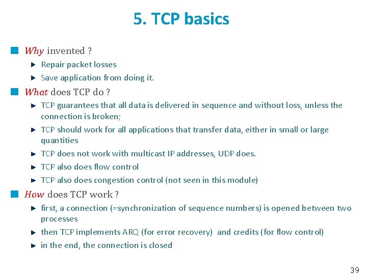 5. TCP basics Why invented ? Repair packet losses Save application from doing it.