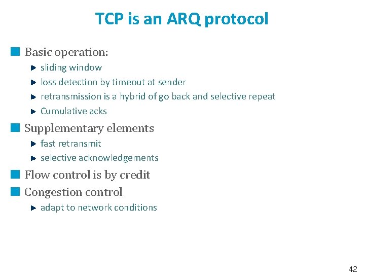 TCP is an ARQ protocol Basic operation: sliding window loss detection by timeout at