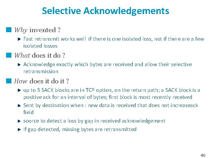 Selective Acknowledgements Why invented ? Fast retransmit works well if there is one isolated