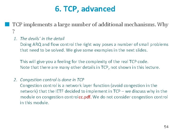 6. TCP, advanced TCP implements a large number of additional mechanisms. Why ? 1.