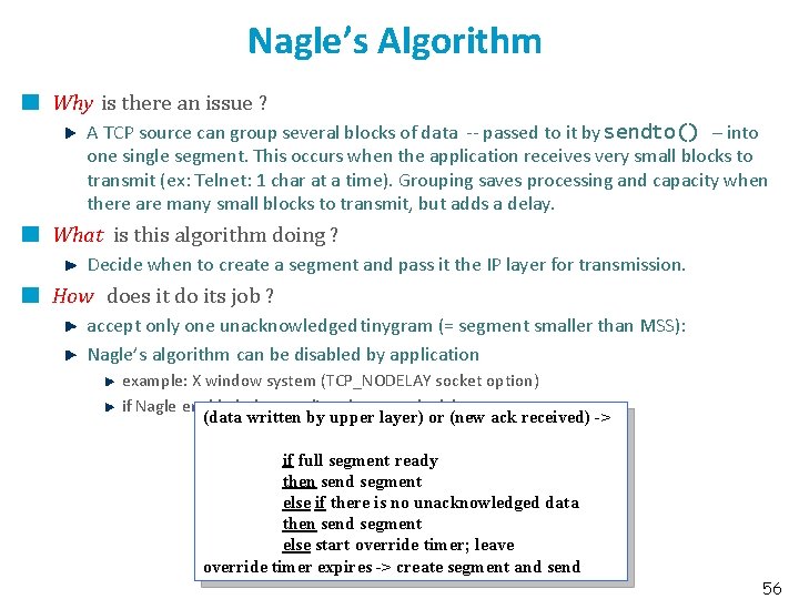 Nagle’s Algorithm Why is there an issue ? A TCP source can group several