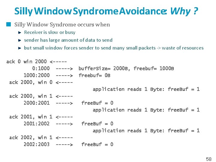 Silly Window Syndrome Avoidance: Why ? Silly Window Syndrome occurs when Receiver is slow