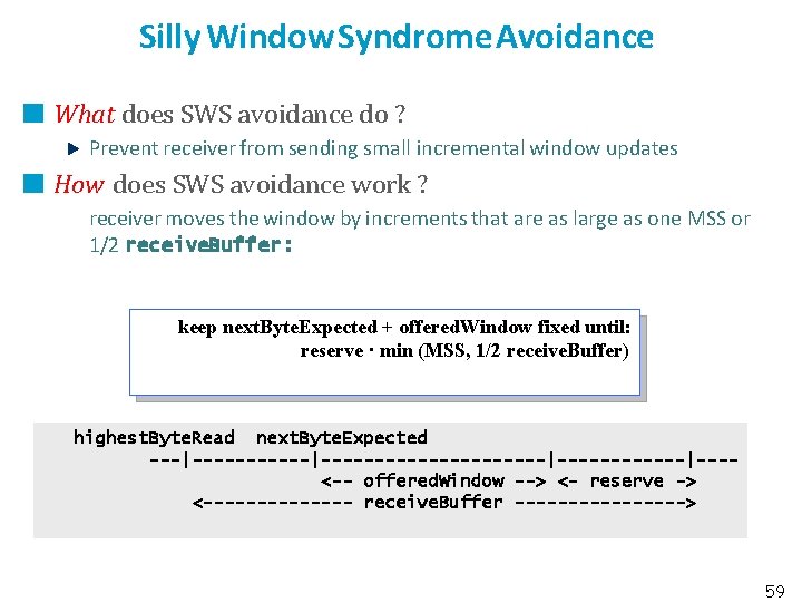 Silly Window Syndrome Avoidance What does SWS avoidance do ? Prevent receiver from sending