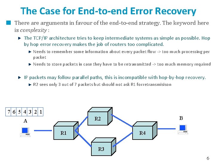 The Case for End-to-end Error Recovery There arguments in favour of the end-to-end strategy.