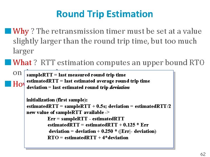 Round Trip Estimation Why ? The retransmission timer must be set at a value