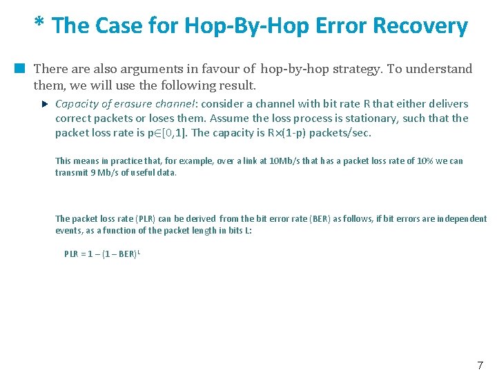 * The Case for Hop-By-Hop Error Recovery There also arguments in favour of hop-by-hop
