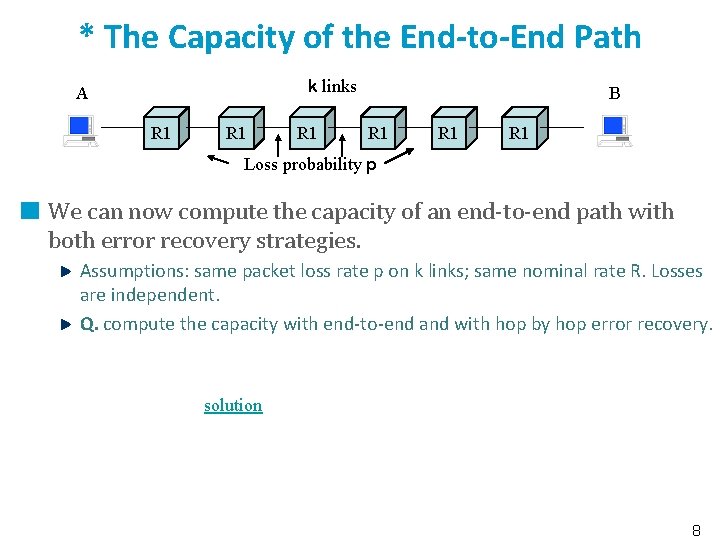 * The Capacity of the End-to-End Path k links A R 1 R 1