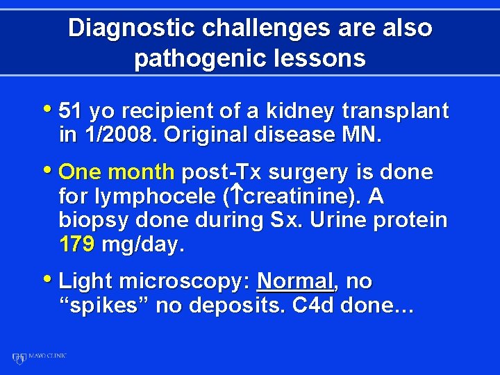 Diagnostic challenges are also pathogenic lessons • 51 yo recipient of a kidney transplant