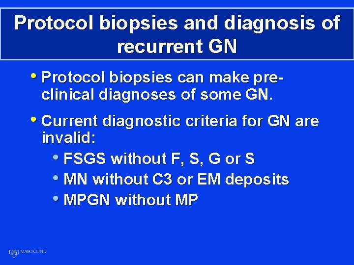 Protocol biopsies and diagnosis of recurrent GN • Protocol biopsies can make preclinical diagnoses