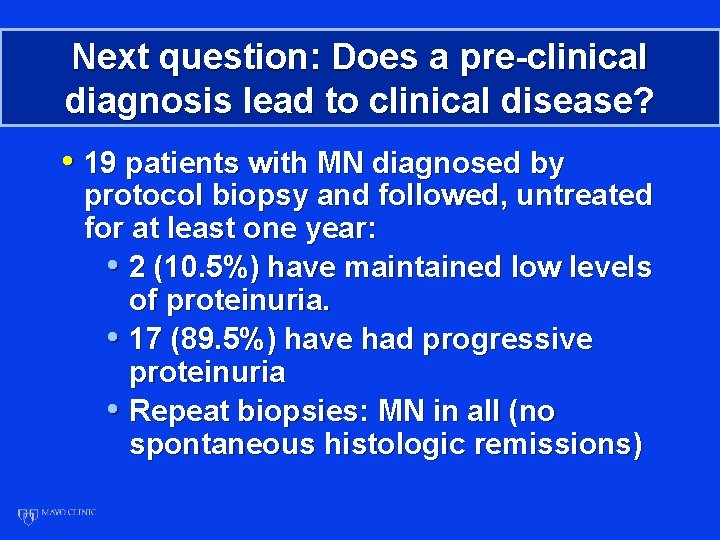 Next question: Does a pre-clinical diagnosis lead to clinical disease? • 19 patients with