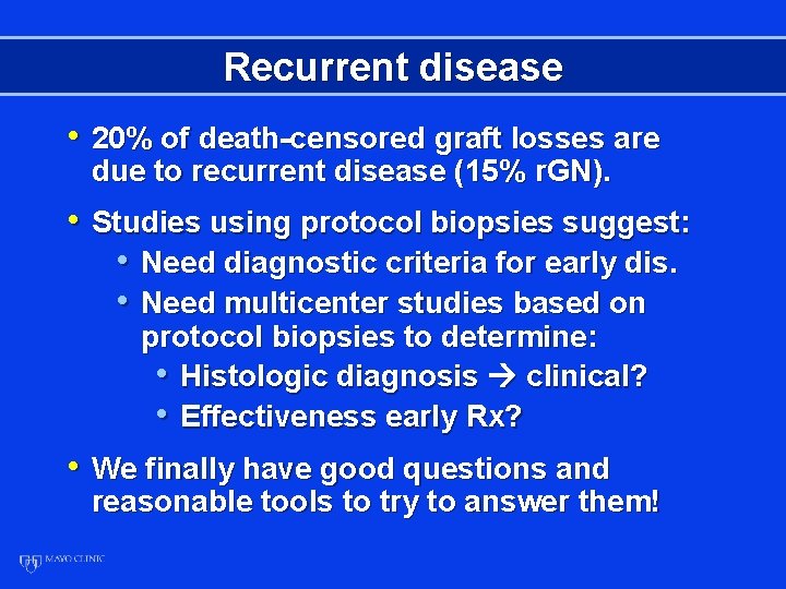 Recurrent disease • 20% of death-censored graft losses are due to recurrent disease (15%