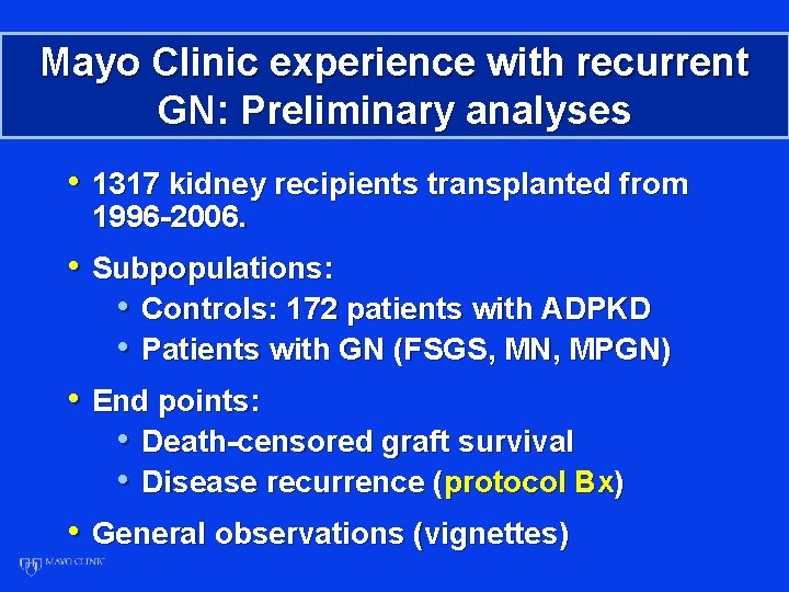Mayo Clinic experience with recurrent GN: Preliminary analyses • 1317 kidney recipients transplanted from