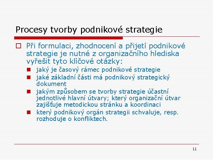 Procesy tvorby podnikové strategie o Při formulaci, zhodnocení a přijetí podnikové strategie je nutné