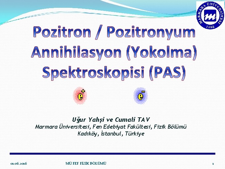 Uğur Yahşi ve Cumali TAV Marmara Üniversitesi, Fen Edebiyat Fakültesi, Fizik Bölümü Kadıköy, İstanbul,