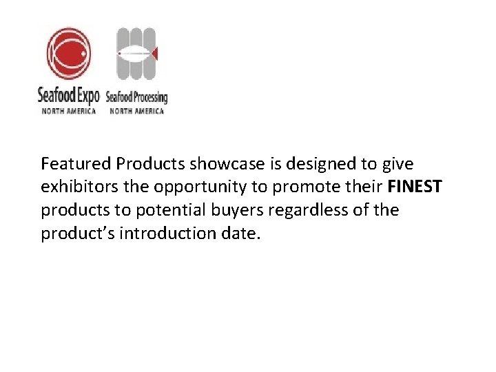 Featured Products showcase is designed to give exhibitors the opportunity to promote their FINEST