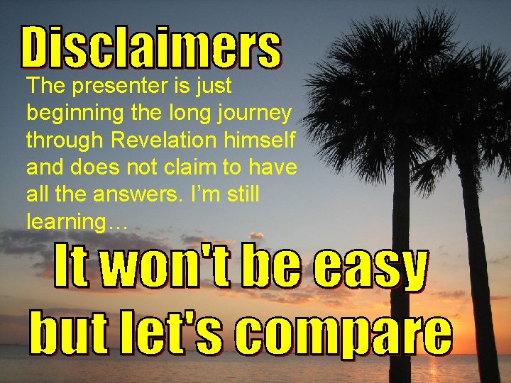 The presenter is just beginning the long journey through Revelation himself and does not